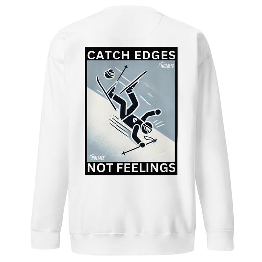 Catch Edges Not Feelings Sweatshirt